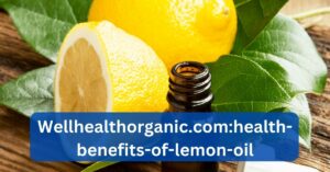 Wellhealthorganic.com:health-benefits-of-lemon-oil
