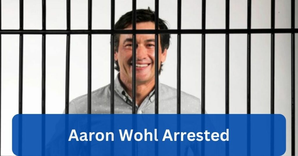 Aaron Wohl Arrested