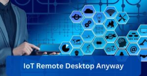 IoT Remote Desktop Anyway