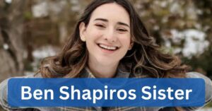 Ben Shapiros Sister