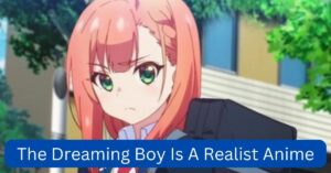 The Dreaming Boy Is A Realist Anime
