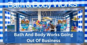 Bath And Body Works Going Out Of Business