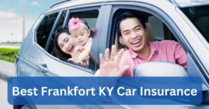 Best Frankfort KY Car Insurance